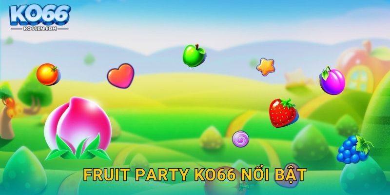 Fruit Party KO66 nổi bật