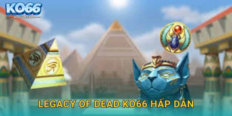 Legacy of Dead KO66 hấp dẫn