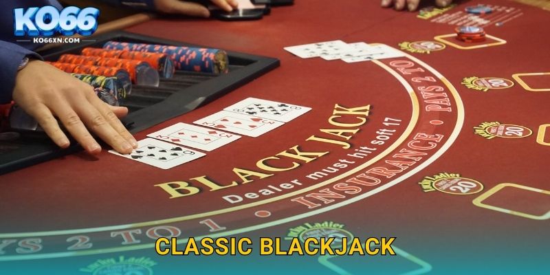 Classic Blackjack KO66 và Trò Chơi 21 Điểm Huyền Thoại