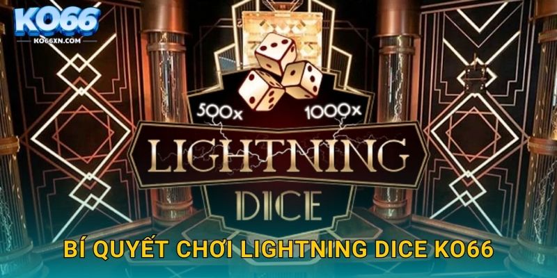 Bí quyết chơi Lightning Dice KO66