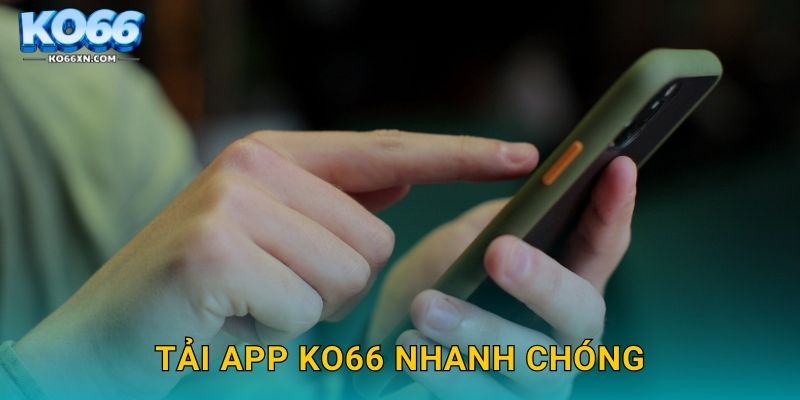 Tải app KO66 nhanh chóng