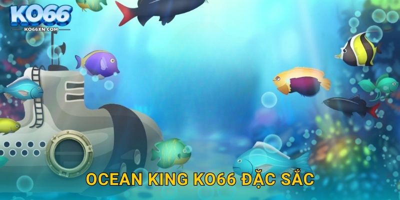 Ocean King KO66 đặc sắc
