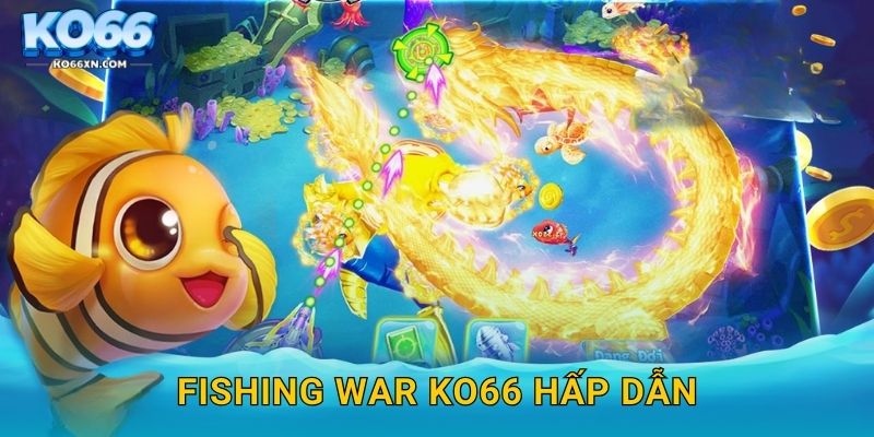 Fishing War KO66 hấp dẫn