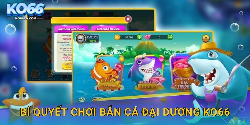 Bí quyết chơi Bắn Cá Đại Dương KO66