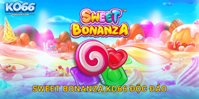 Sweet Bonanza KO66 độc đáo