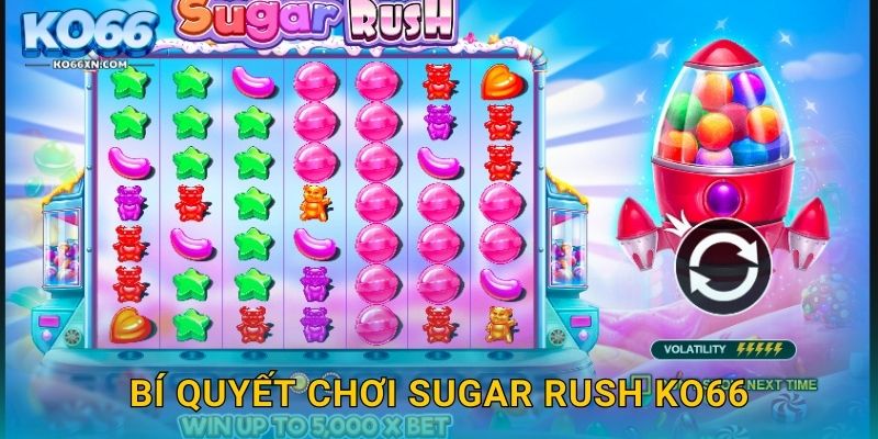 Bí quyết chơi Sugar Rush KO66