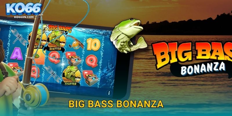 Big Bass Bonanza KO66 và Cuộc Săn Cá Lớn Đầy Hấp Dẫn